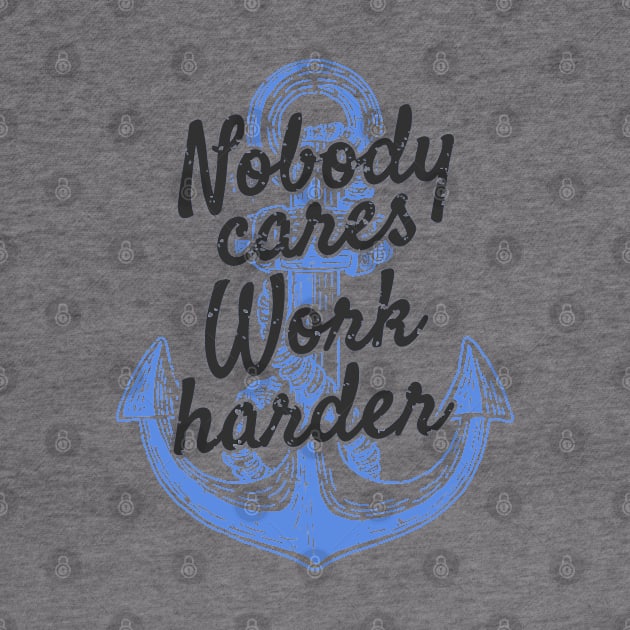 Nobody Cares Work Harder by moslemme.id